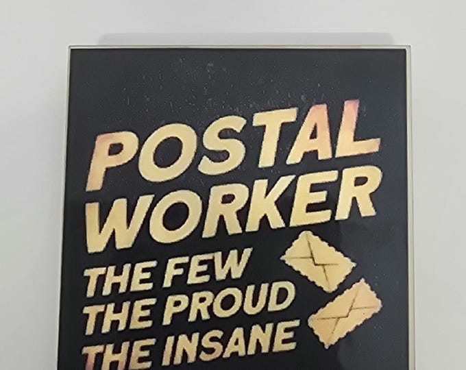 Sarcastic Postal Worker Fridge Magnet, Handmade 2x2in