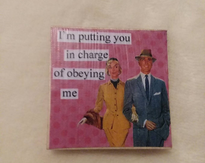 I'm putting you in charge of obeying me 2in handmade magnet