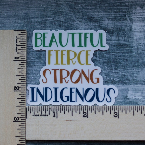 Beautiful Fierce Strong Indigenous glossy vinyl sticker indigenous sticker native sticker water bottle sticker decal