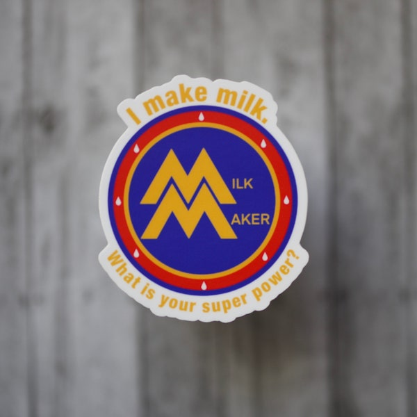 Milk Maker Sticker, breastfeeding sticker, pumping sticker, nursing sticker, I make milk what is your super power