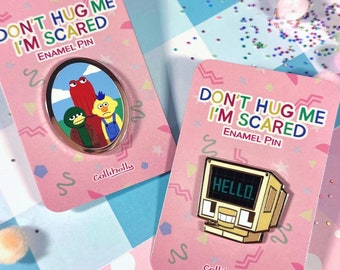 Don’t Hug Me I’m Scared DHMIS Hard Enamel Pins 1.25&quot; - 1.5&quot;