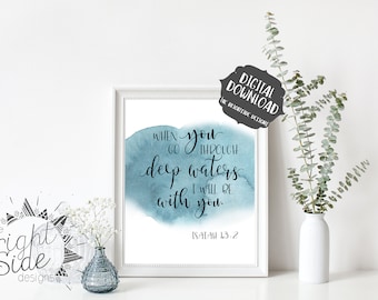 When You Go Through Deep Waters I Will Be With You,  Isaiah 43:2, Bible Verse Printable, Wall Art, Scripture Printable, Digital Download