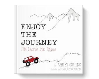 Children’s Book; Enjoy The Journey: Life Lessons That Rhyme; Faith-based; Christian Book; Gift Book for Kids + Teens; Encourage & Inspire