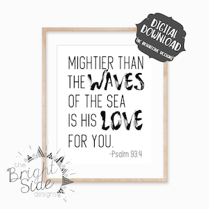 Mightier Than The Waves of the Sea is His Love for You, Psalm 93:4, Bible Verse Wall Art, Scripture Printable, Digital Download