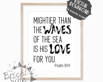 Mightier Than The Waves of the Sea is His Love for You, Psalm 93:4, Bible Verse Wall Art, Scripture Printable, Digital Download