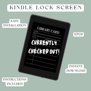 May include: A black Kindle e-reader displaying a digital library card with the text "CURRENTLY CHECKED OUT!". The image includes the words "KINDLE LOCK SCREEN", "EASY INSTALLATION", "EPUB", "INSTANT DOWNLOAD", and "INSTRUCTIONS INCLUDED".