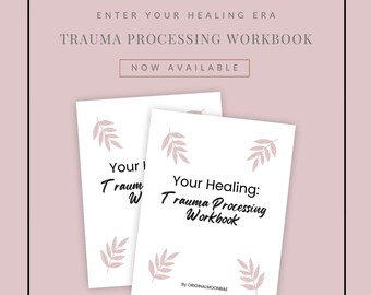 Your Healing: Trauma Processing Workbook