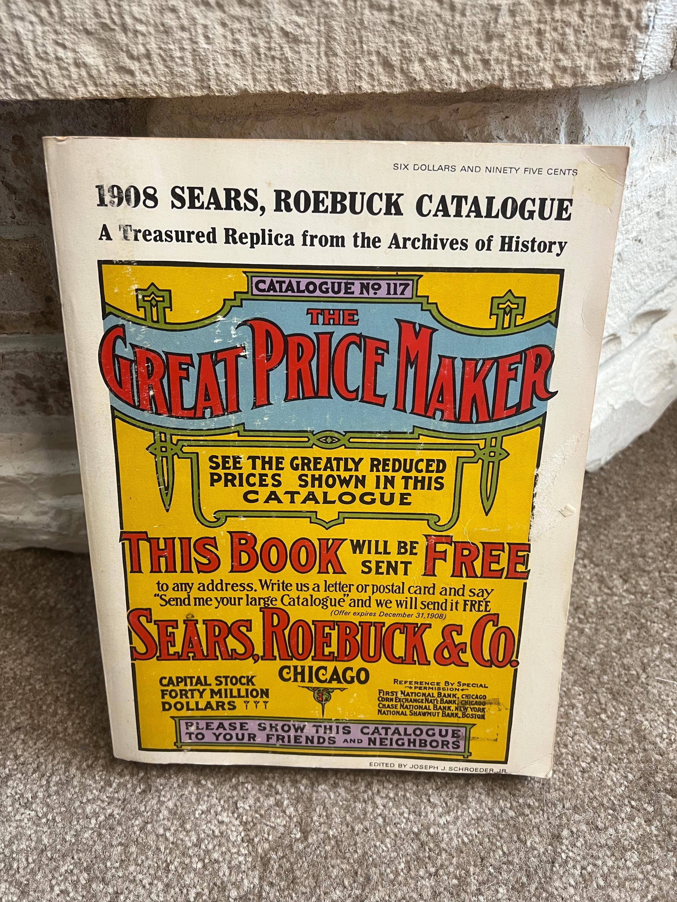 1908 Sears Roebuck & Co. Catalogue Replica - the Great Price Maker