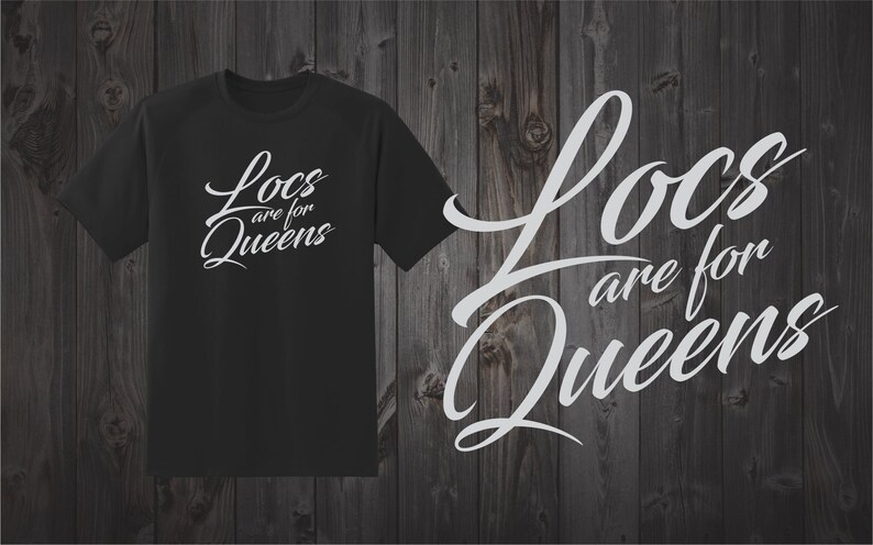 Locs Are For Queens Natural Hair T Shirt Locs Tshirt Etsy