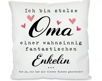 Kissen mit Motiv -  Ich bin stolze Oma einer wahnsinnig fantastischen Enkelin. Und ja, sie hat mir dieses Kissen geschenkt!