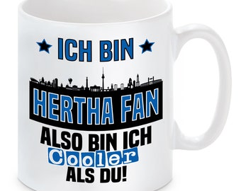 Tasse mit Spruch | Ich bin Hertha Fan also bin ich cooler als du! | Fußball Tasse | Skyline optional mit Wunschtext auf Rückseite