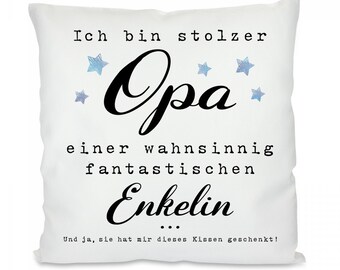 Kissen mit Motiv -  Ich bin stolzer Opa einer wahnsinnig fantastischen Enkelin. Und ja, sie hat mir dieses Kissen geschenkt!