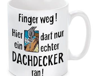 Tasse: Finger weg! (Dachdecker)