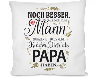 Kissen mit Motiv - Noch besser als dich...MANN/PAPA