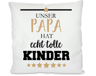 Kissen mit Motiv -  Unser Papa hat echt tolle Kinder