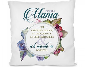 Kissen mit Motiv -  Ich liebte dich damals, ich liebe dich nun...MAMA