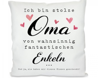 Kissen mit Motiv -  Ich bin stolze Oma von wahnsinnig fantastischen Enkeln. Und ja, sie haben mir dieses Kissen geschenkt!