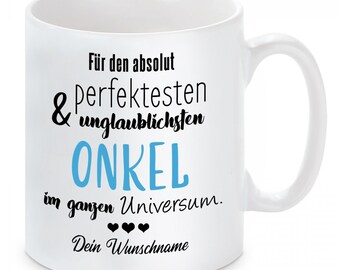 Tasse mit Motiv - Für den absolut perfektesten im Universum...ONKEL