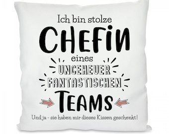 Kissen mit Motiv -  Ich bin stolze Chefin eines ungeheuer fantastischen Teams. Und ja - sie haben mir dieses Kissen geschenkt!