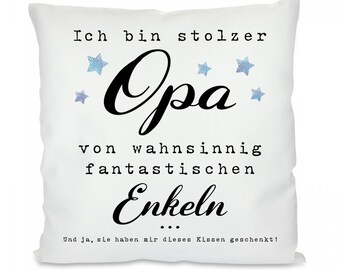 Kissen mit Motiv -  Ich bin stolzer Opa von wahnsinnig fantastischen Enkeln. Und ja, sie haben mir dieses Kissen geschenkt!