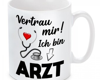 Tasse: Vertrau mir, ich bin Arzt