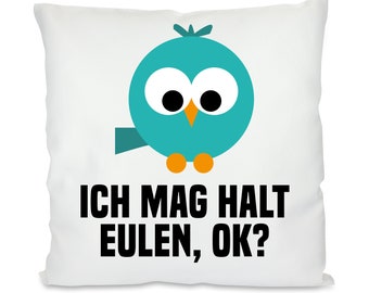 Kissen mit Motiv: Ich mag halt Eulen, ok?