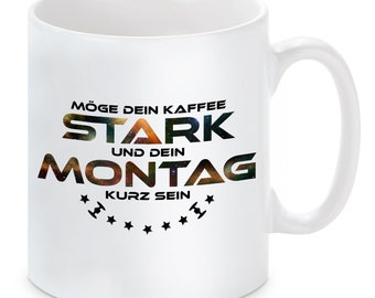 Tasse mit Motiv - Möge dein Kaffee stark und dein Montag kurz sein