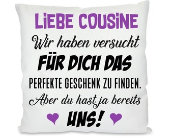 Kissen mit Motiv - COUSINE - Wir haben versucht für dich das perfekte Geschenk zu finden. Aber du hast ja bereits uns!