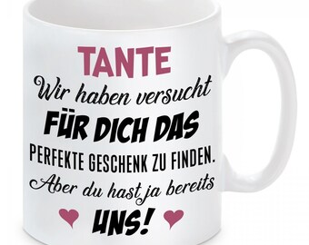 Tasse mit Motiv - Wir haben versucht für dich das perfekte Geschenk zu finden...Tante