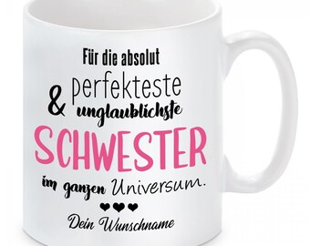 Tasse mit Motiv - Für die absolut perfekteste im Universum...SCHWESTER