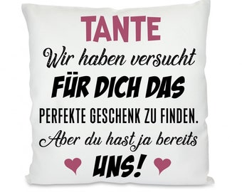 Kissen mit Motiv - TANTE - Wir haben versucht für dich das perfekte Geschenk zu finden. Aber du hast ja bereits uns!