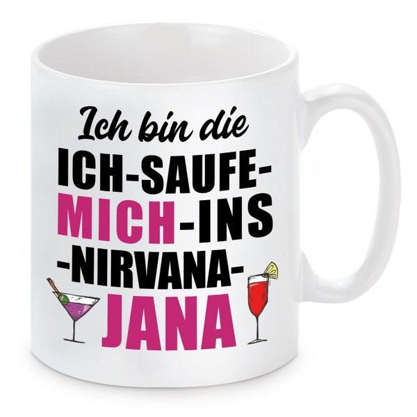 Tasse mit Motiv - Ich bin die ich saufe mich ins NIRVANA JANA