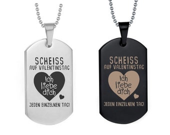 Halskette Dogtag - Scheiss auf Valentinstag Ich liebe dich jeden einzelnen Tag