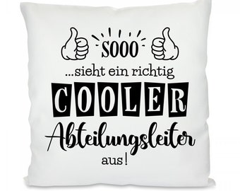 Kissen mit Motiv -  So sieht ein richtig cooler Abteilungsleiter aus