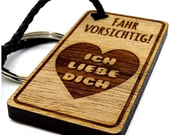 Gravur Schlüsselanhänger aus Holz Modell: Fahr vorsichtig - Ich liebe Dich