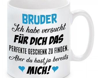 Tasse mit Motiv: Ich habe versucht für Dich das perfekte...Bruder