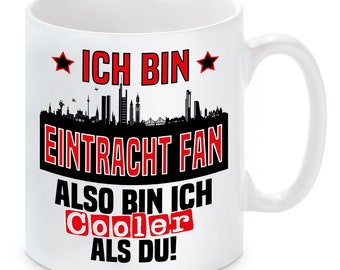 Tasse mit Spruch | Ich bin Eintracht Fan also bin ich cooler als du! | Fußball Tasse | Skyline | optional mit Wunschtext auf Rückseite