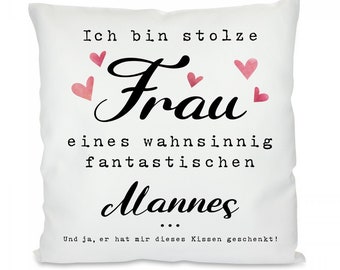 Kissen mit Motiv -  Ich bin stolze Frau eines wahnsinnig fantastischen Mannes. Und ja, er hat mir dieses Kissen geschenkt!