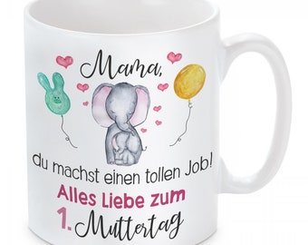 Tasse mit Motiv: Mama, du machst einen tollen Job! Alles Liebe zum 1. Muttertag