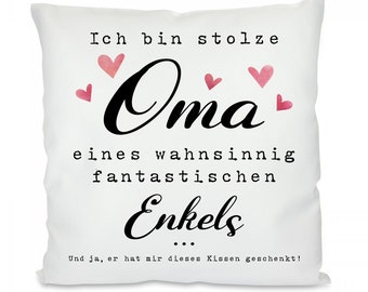 Kissen mit Motiv -  Ich bin stolze Oma eines wahnsinnig fantastischen Enkels. Und ja, er hat mir dieses Kissen geschenkt!