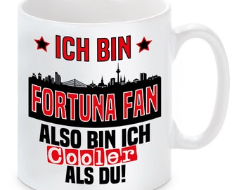 Tasse mit Spruch | Ich bin Fortuna Fan also bin ich cooler als du! | Fußball Tasse | Skyline | optional mit Wunschtext auf Rückseite