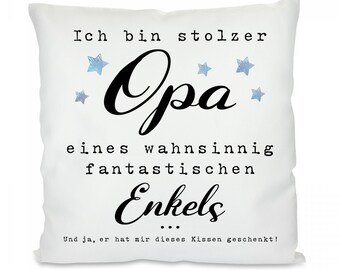 Kissen mit Motiv -  Ich bin stolzer Opa einer wahnsinnig fantastischen Enkels. Und ja, er hat mir dieses Kissen geschenkt!