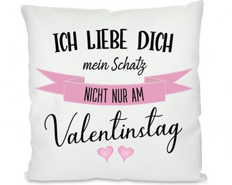 Kissen mit Motiv: Ich liebe dich mein Schatz. Nicht nur am Valentinstag