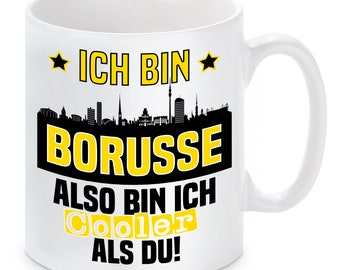 Tasse mit Spruch | Ich bin Borusse also bin ich cooler als du! | Fußball Tasse | Skyline optional mit Wunschtext auf Rückseite