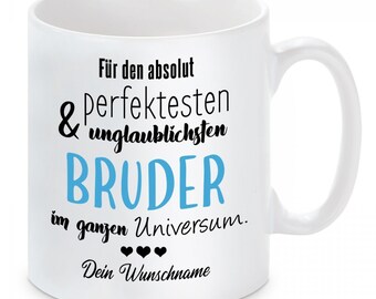 Tasse mit Motiv - Für den absolut perfektesten im Universum...BRUDER