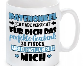 Tasse mit Motiv - PATENONKEL - Ich habe versucht für dich das perfekte Geschenk zu finden. Aber du hast ja bereits mich.