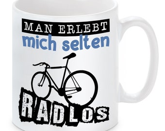 Tasse mit Motiv - Man erlebt mich selten Radlos