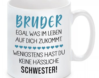 Tasse mit Motiv -  Wenigstens hast du...BRUDER/SCHWESTER