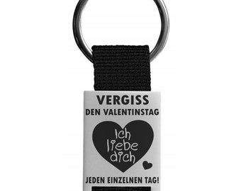 Lieblingsmensch Schlüsselanhänger - Vergiss den Valentinstag Ich liebe dich jeden einzelnen Tag! | Rückseitengravur Gravur optional