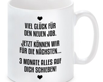 Tasse mit Motiv - Tasse mit Motiv - Viel Glück für deinen neuen Job.